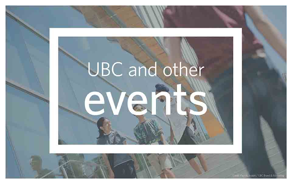 A picture of students talking in front of a building on the UBC Vancouver campus with the text UBC and other events overlaid